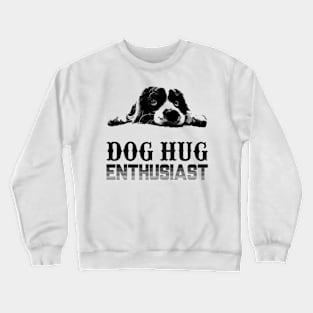 Dog Hug Enthusiast Crewneck Sweatshirt